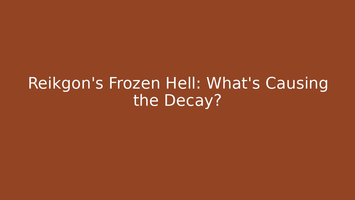 Reikgon's Frozen Hell: What's Causing the Decay? - Critter Realm