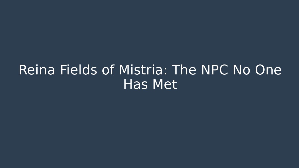 Reina Fields of Mistria: The NPC No One Has Met