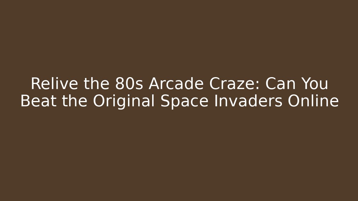 Relive the 80s Arcade Craze: Can You Beat the Original Space Invaders Online