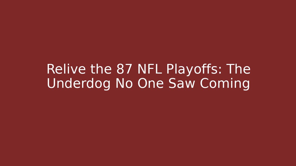 Relive the 87 NFL Playoffs: The Underdog No One Saw Coming