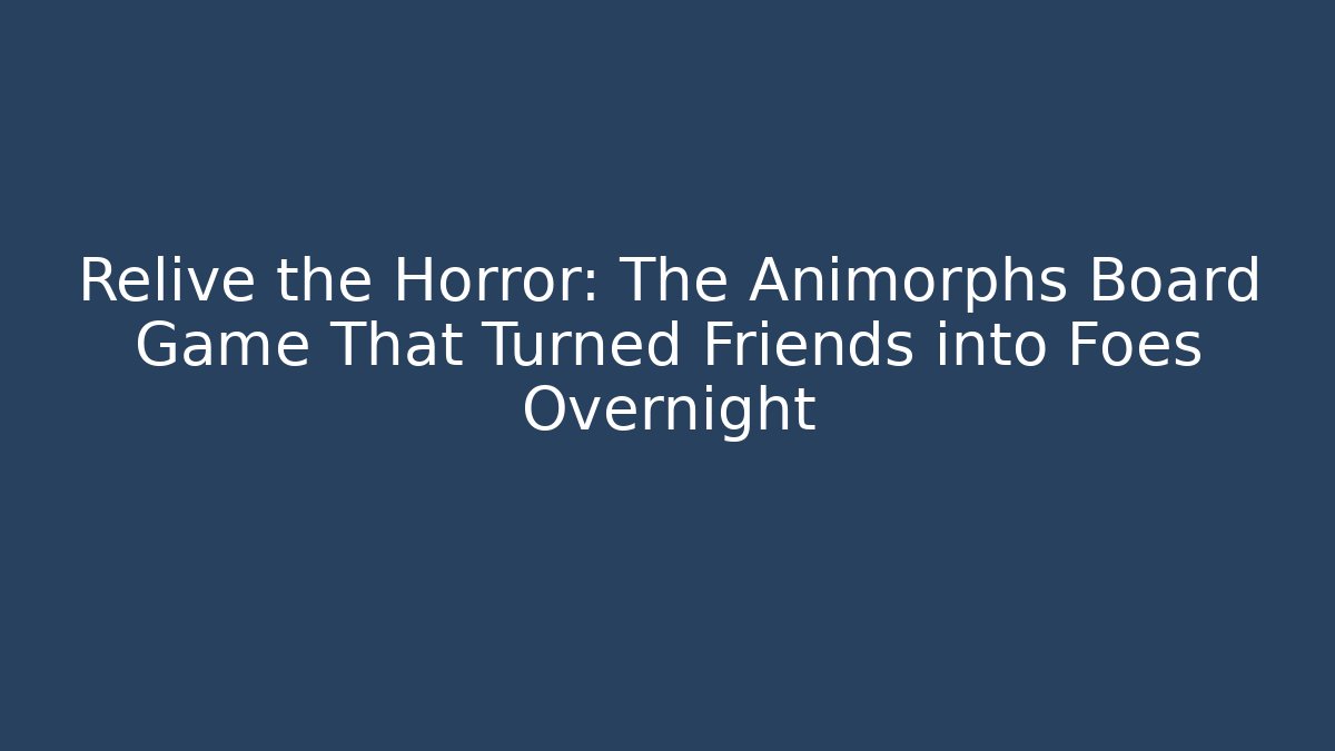 Relive the Horror: The Animorphs Board Game That Turned Friends into Foes Overnight