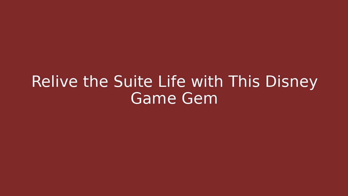 Relive the Suite Life with This Disney Game Gem - Critter Realm
