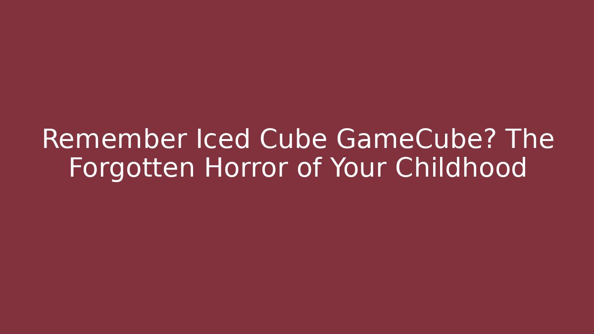 Remember Iced Cube GameCube? The Forgotten Horror of Your Childhood - Critter Realm
