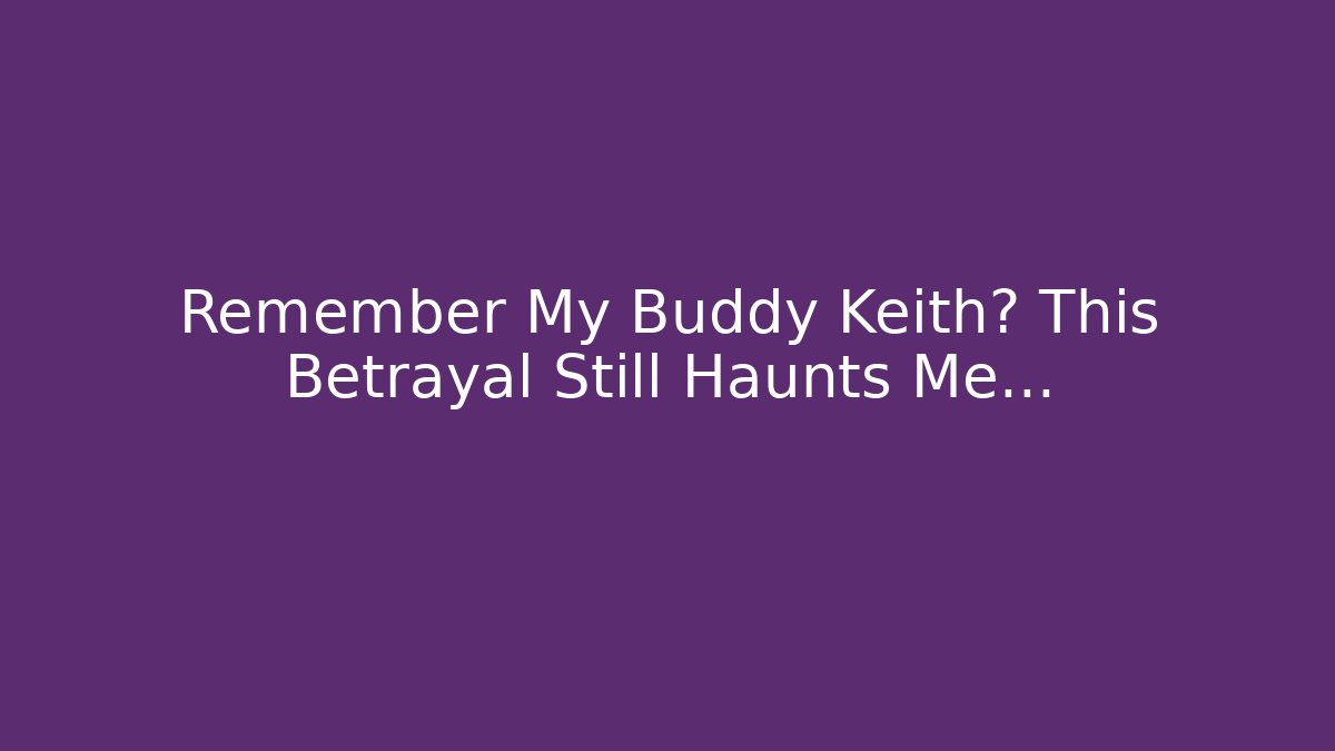 Remember My Buddy Keith? This Betrayal Still Haunts Me... - Critter Realm