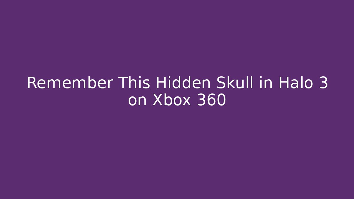 Remember This Hidden Skull in Halo 3 on Xbox 360
