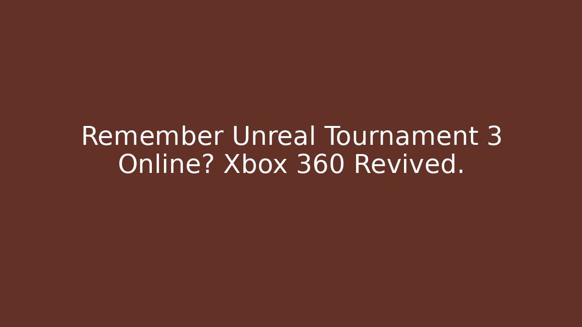 Remember Unreal Tournament 3 Online? Xbox 360 Revived.
