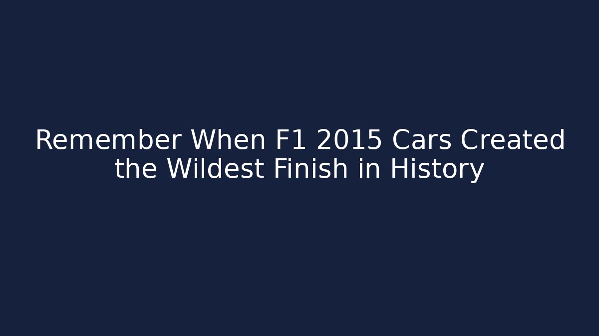 Remember When F1 2015 Cars Created the Wildest Finish in History