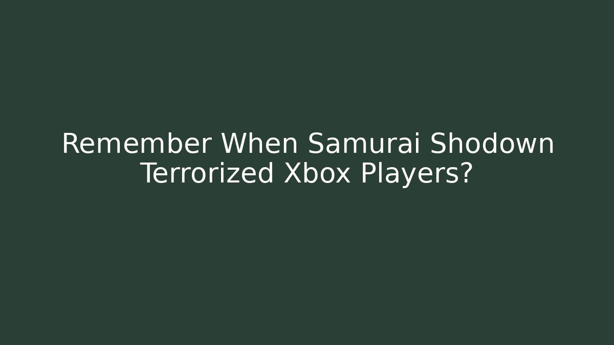 Remember When Samurai Shodown Terrorized Xbox Players?