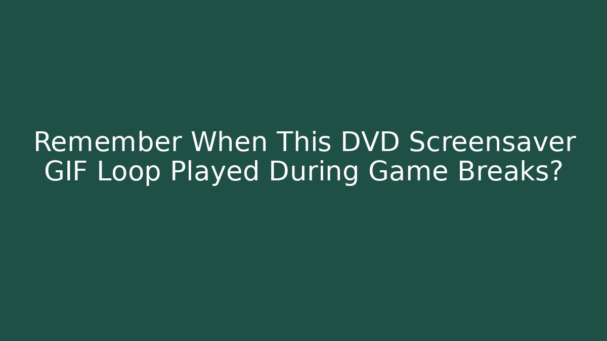 Remember When This DVD Screensaver GIF Loop Played During Game Breaks?