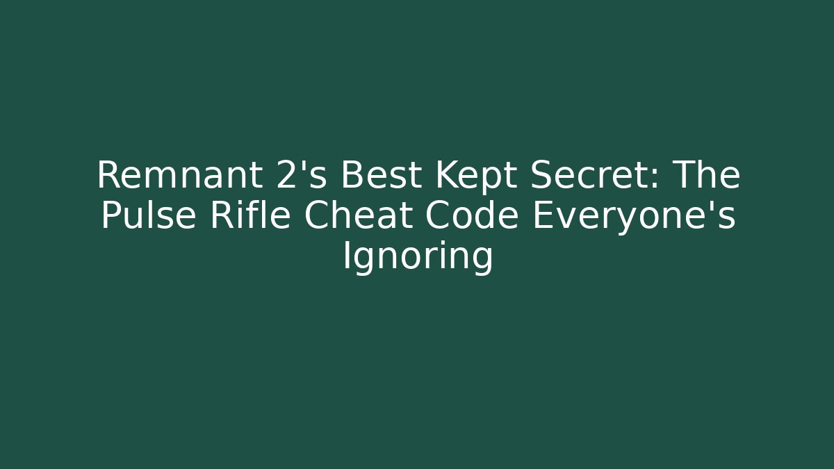 Remnant 2’s Best Kept Secret: The Pulse Rifle Cheat Code Everyone’s Ignoring