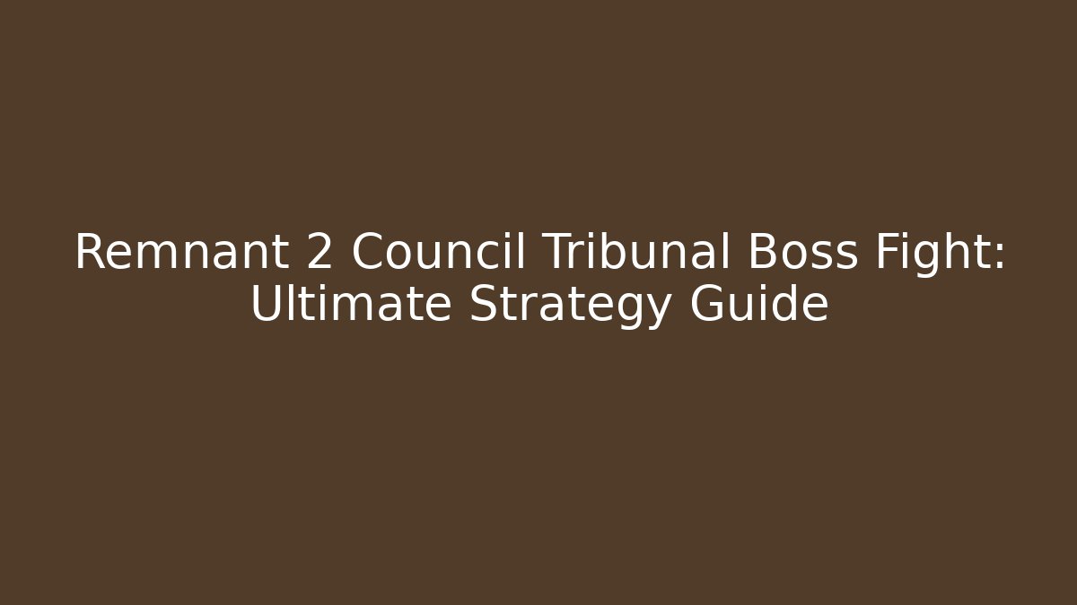 Remnant 2 Council Tribunal Boss Fight: Ultimate Strategy Guide - Critter Realm