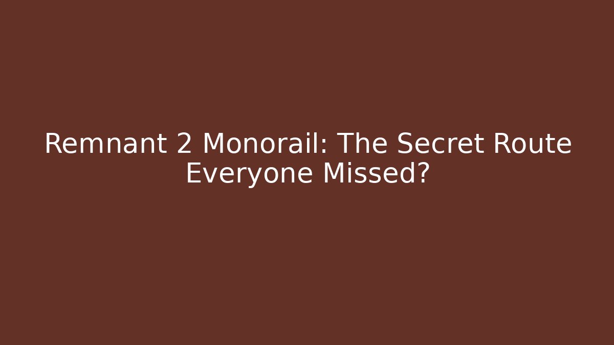 Remnant 2 Monorail: The Secret Route Everyone Missed? - Critter Realm