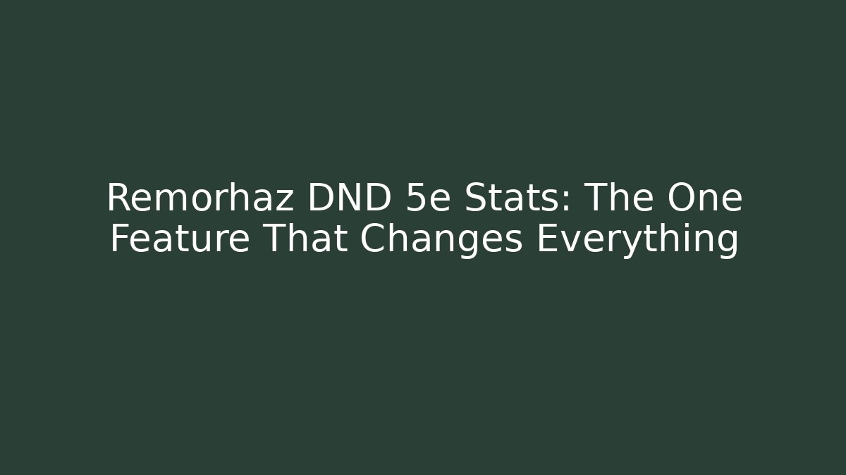 Remorhaz DND 5e Stats: The One Feature That Changes Everything