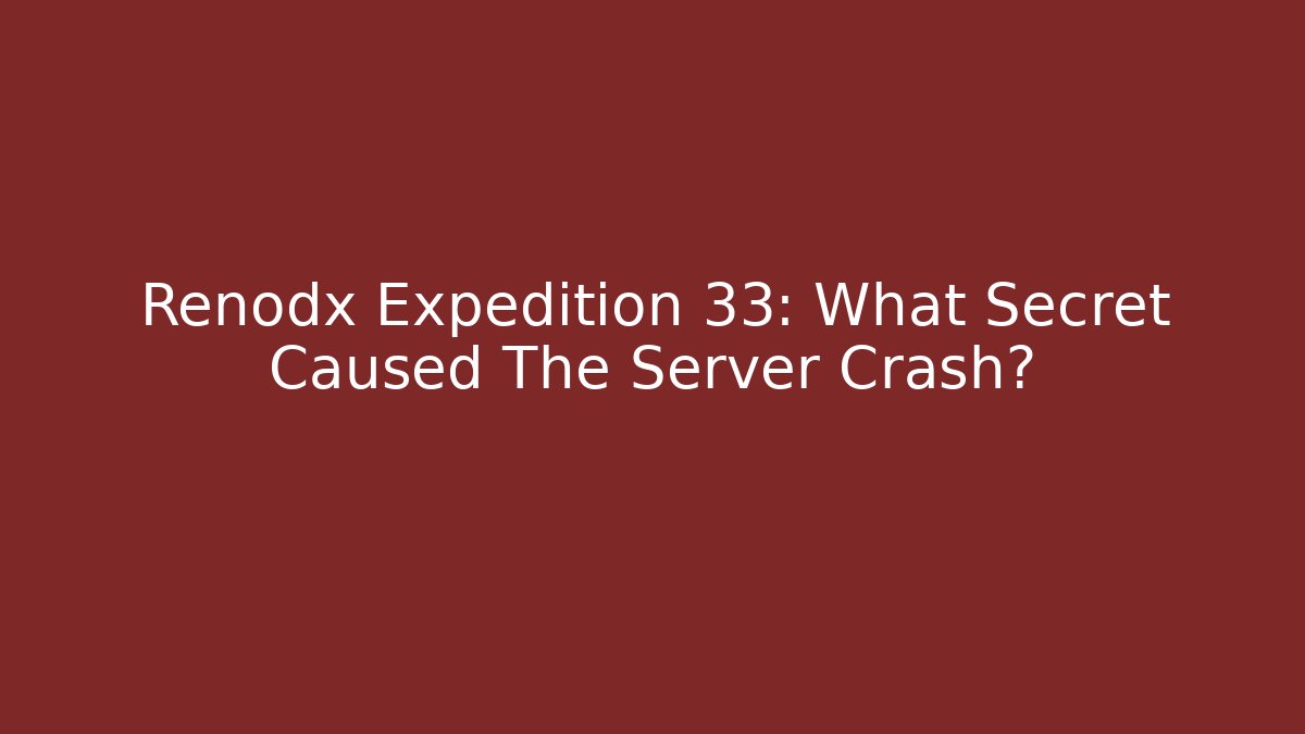 Renodx Expedition 33: What Secret Caused The Server Crash?