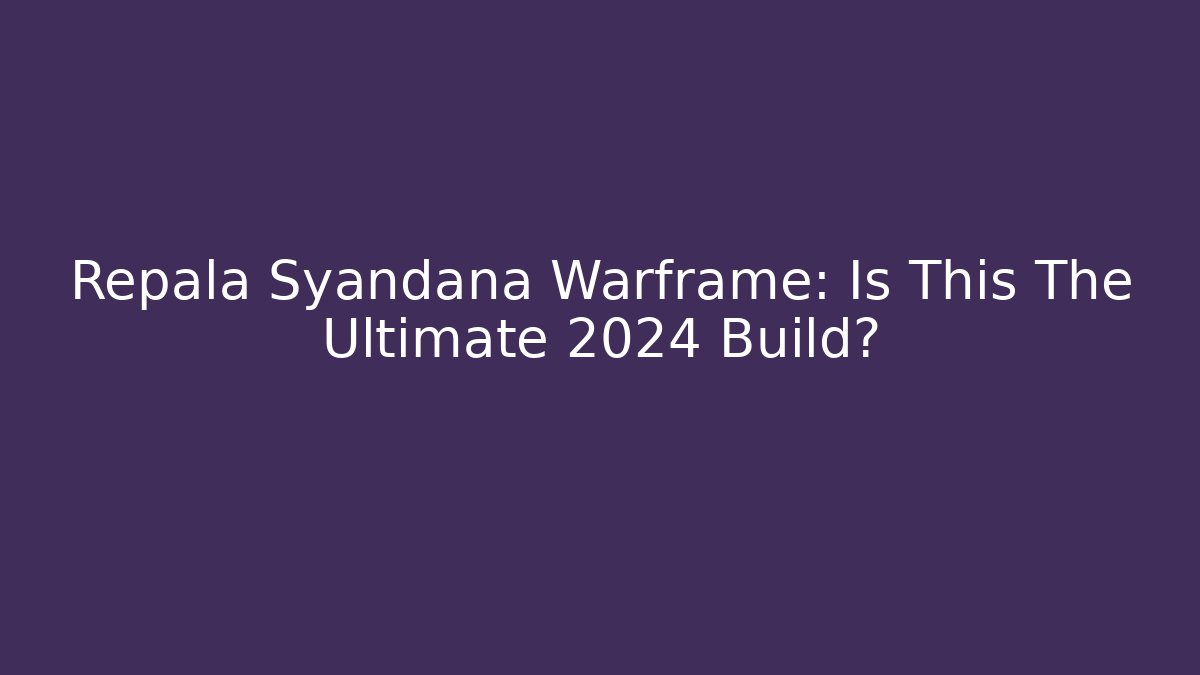 Repala Syandana Warframe: Is This The Ultimate 2024 Build?