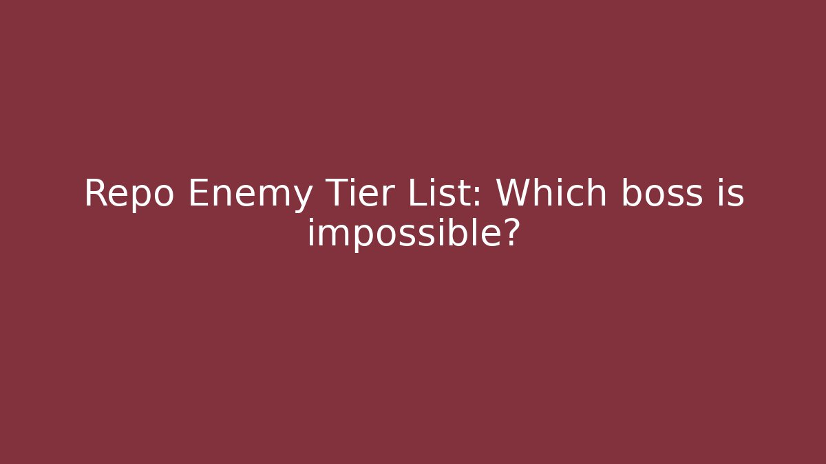 Repo Enemy Tier List: Which boss is impossible?