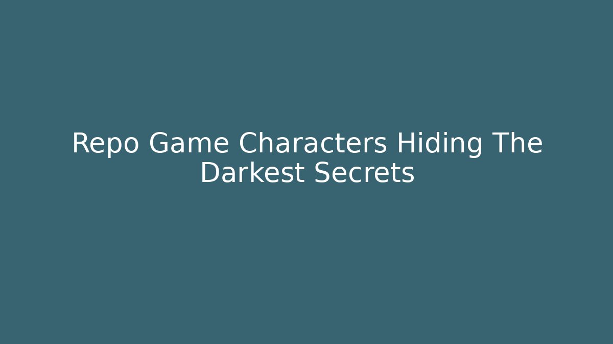 Repo Game Characters Hiding The Darkest Secrets