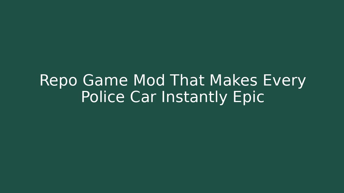 Repo Game Mod That Makes Every Police Car Instantly Epic