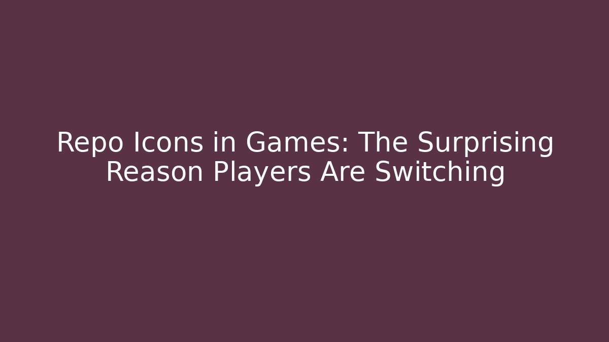 Repo Icons in Games: The Surprising Reason Players Are Switching