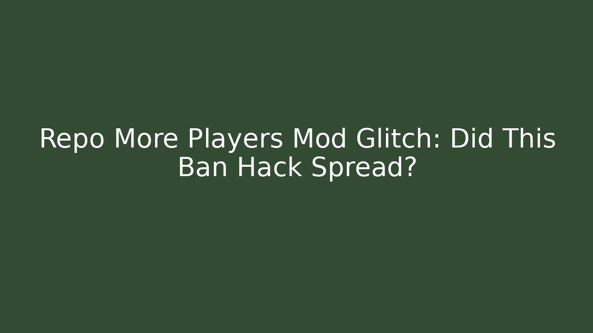 Repo More Players Mod Glitch: Did This Ban Hack Spread?