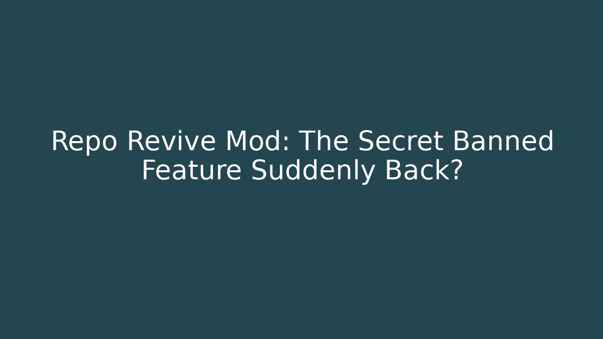 Repo Revive Mod: The Secret Banned Feature Suddenly Back?