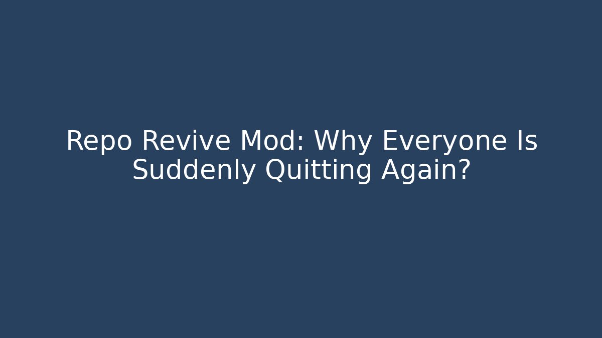 Repo Revive Mod: Why Everyone Is Suddenly Quitting Again?