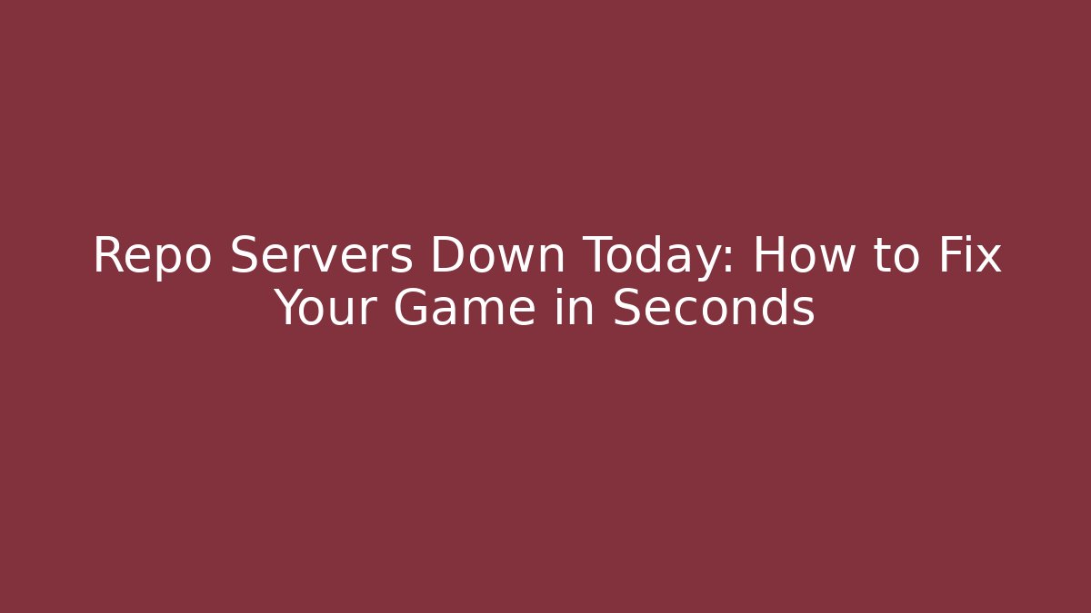 Repo Servers Down Today: How to Fix Your Game in Seconds