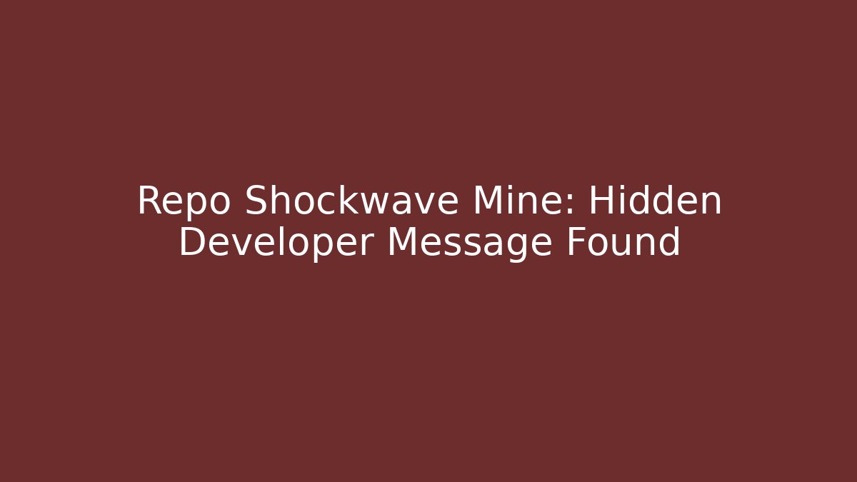 Repo Shockwave Mine: Hidden Developer Message Found