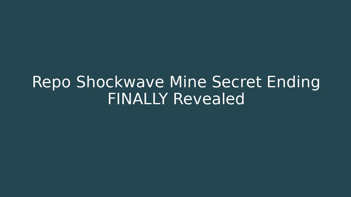 Repo Shockwave Mine Secret Ending FINALLY Revealed