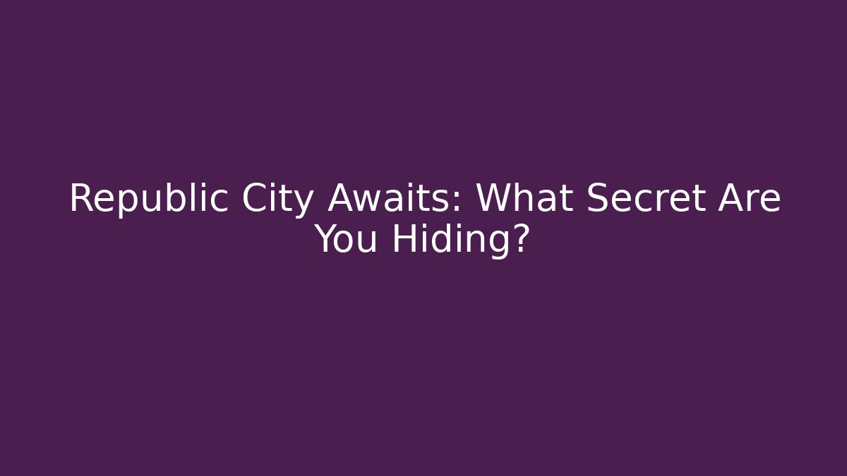 Republic City Awaits: What Secret Are You Hiding?
