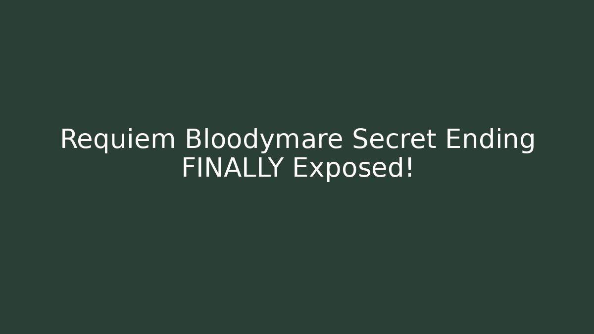 Requiem Bloodymare Secret Ending FINALLY Exposed! - Critter Realm