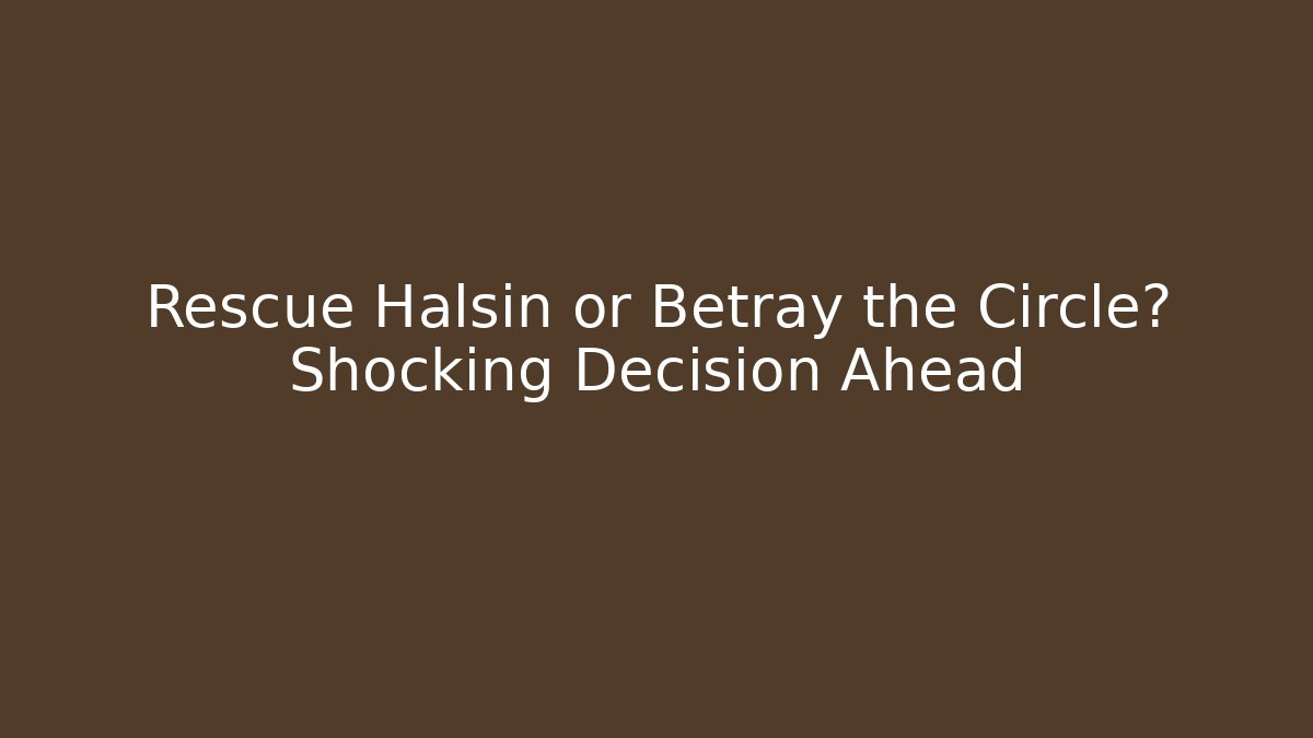 Rescue Halsin or Betray the Circle? Shocking Decision Ahead