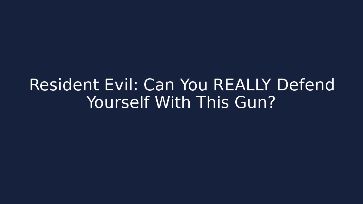 Resident Evil: Can You REALLY Defend Yourself With This Gun?