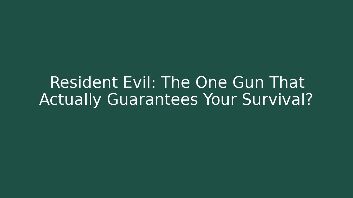 Resident Evil: The One Gun That Actually Guarantees Your Survival?