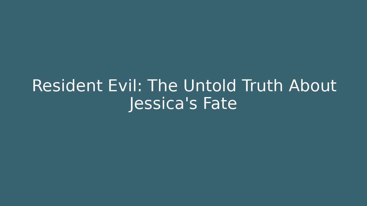 Resident Evil: The Untold Truth About Jessica's Fate