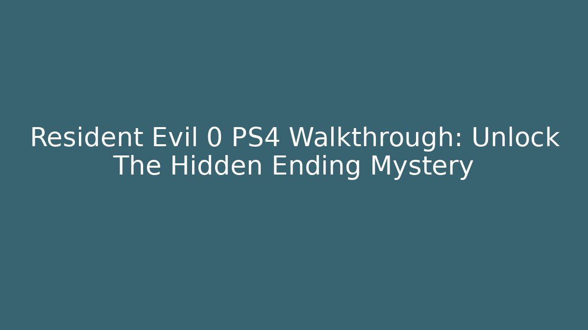 Resident Evil 0 PS4 Walkthrough: Unlock The Hidden Ending Mystery