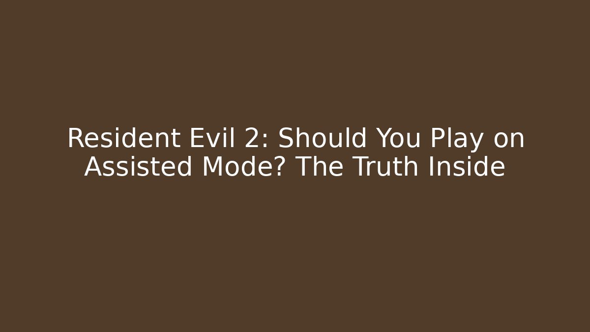 Resident Evil 2: Should You Play on Assisted Mode? The Truth Inside