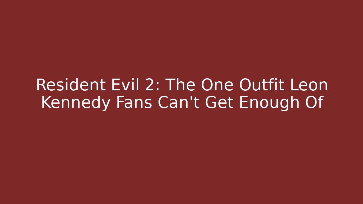 Resident Evil 2: The One Outfit Leon Kennedy Fans Can't Get Enough Of