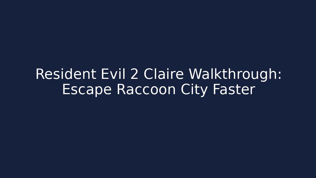 Resident Evil 2 Claire Walkthrough: Escape Raccoon City Faster