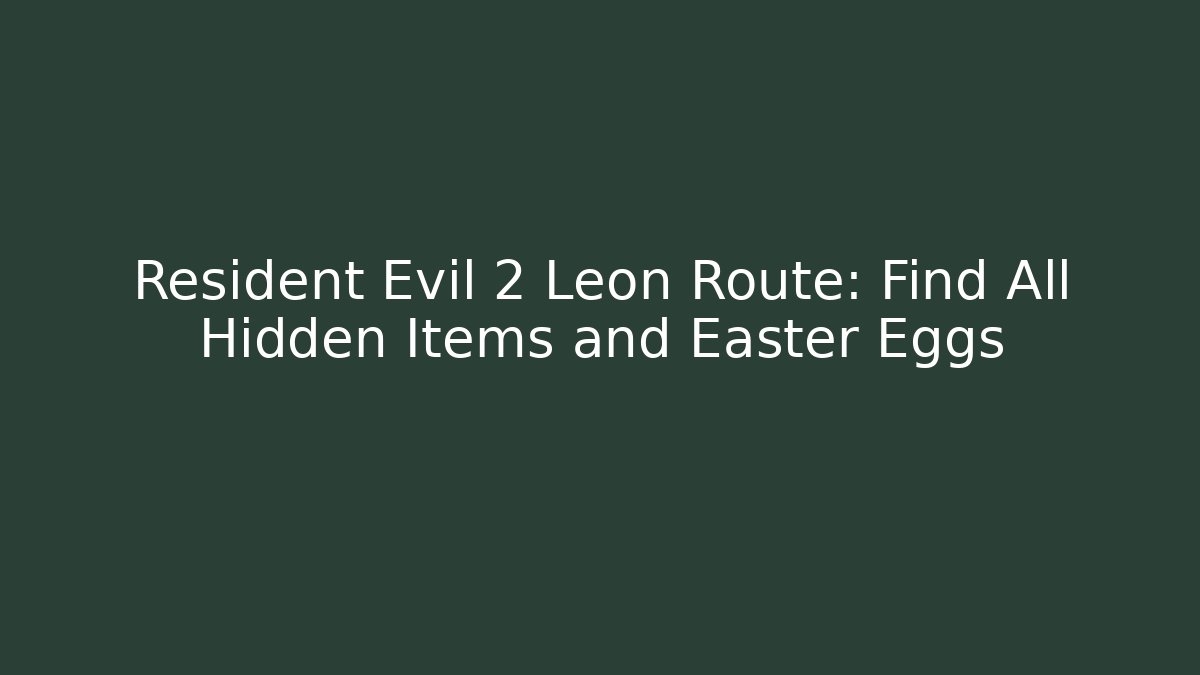Resident Evil 2 Leon Route: Find All Hidden Items and Easter Eggs