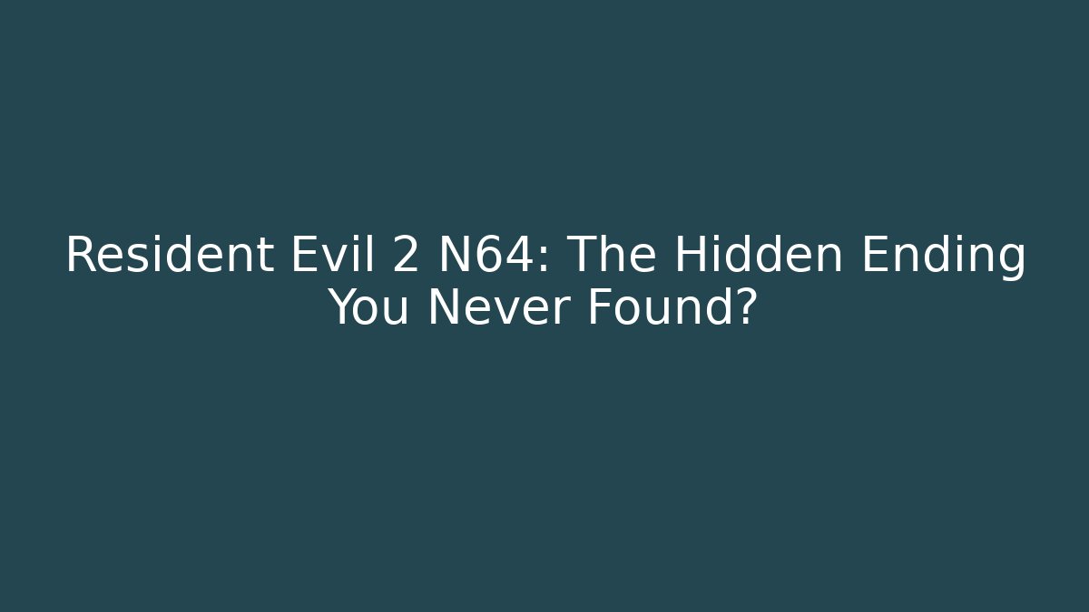 Resident Evil 2 N64: The Hidden Ending You Never Found?