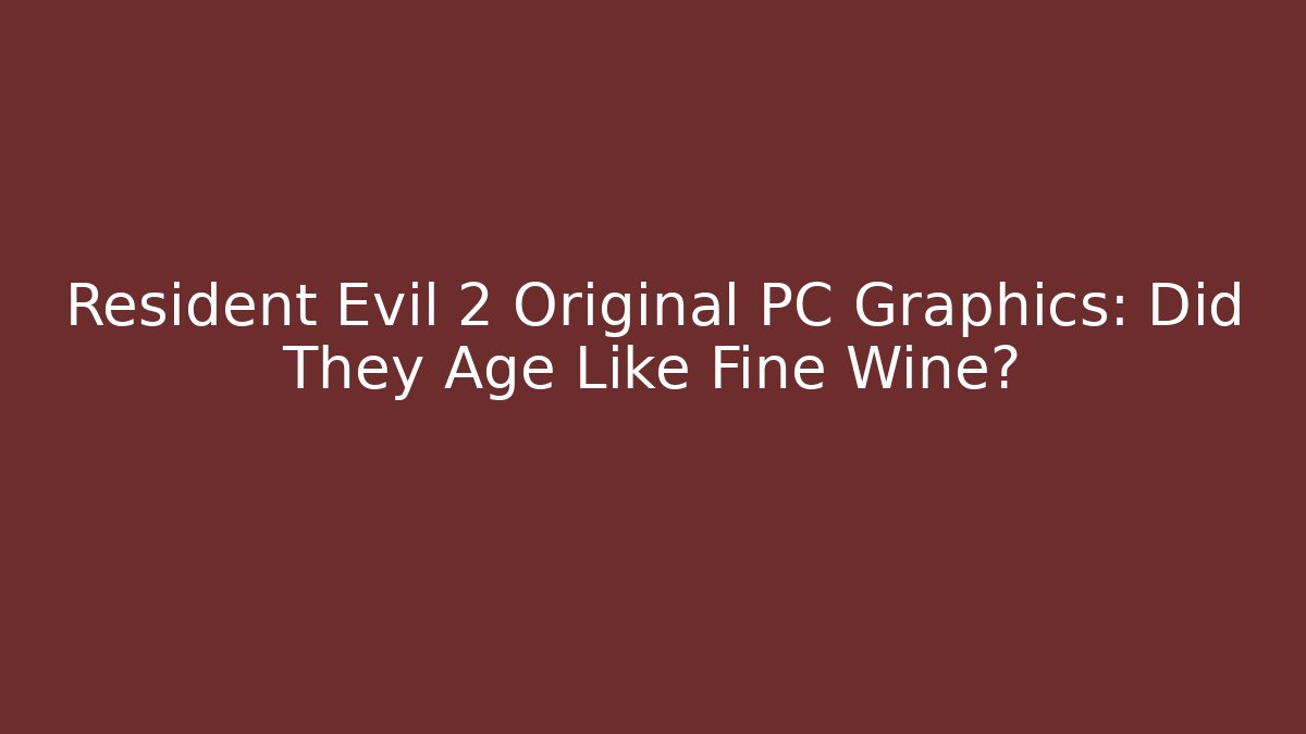 Resident Evil 2 Original PC Graphics: Did They Age Like Fine Wine?