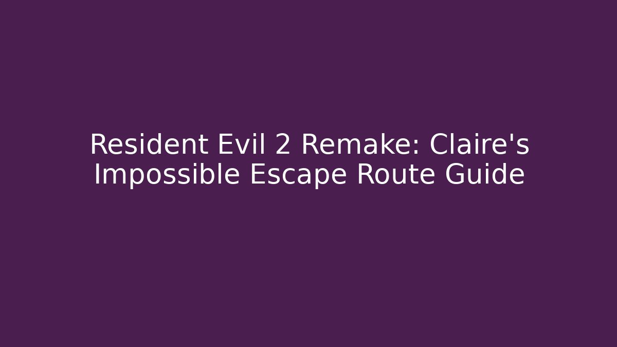 Resident Evil 2 Remake: Claire's Impossible Escape Route Guide - Critter Realm