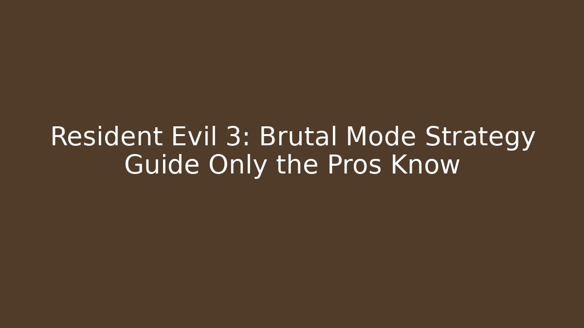 Resident Evil 3: Brutal Mode Strategy Guide Only the Pros Know