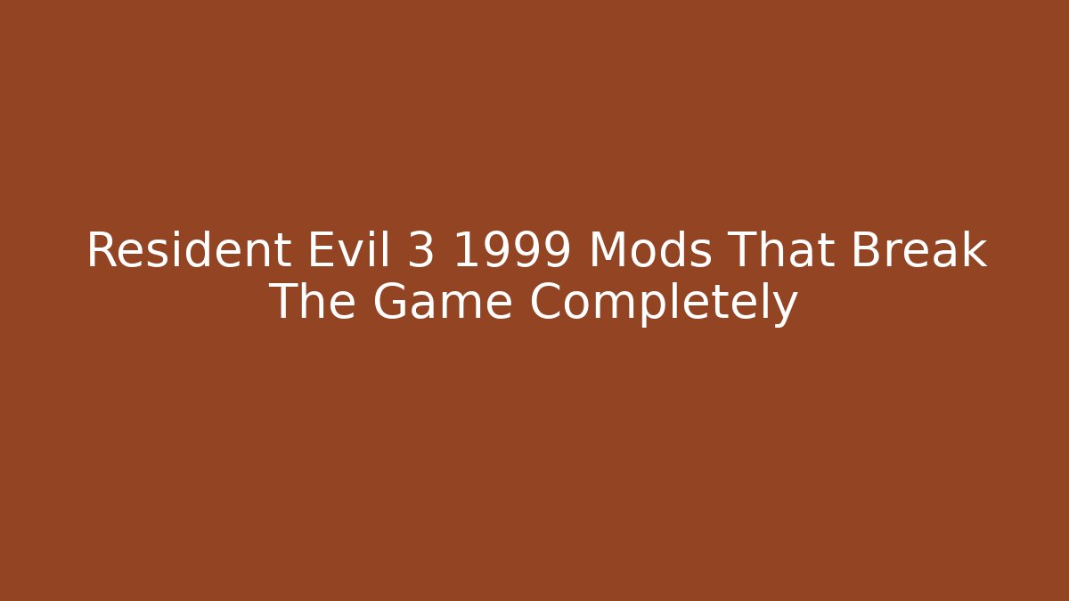 Resident Evil 3 1999 Mods That Break The Game Completely