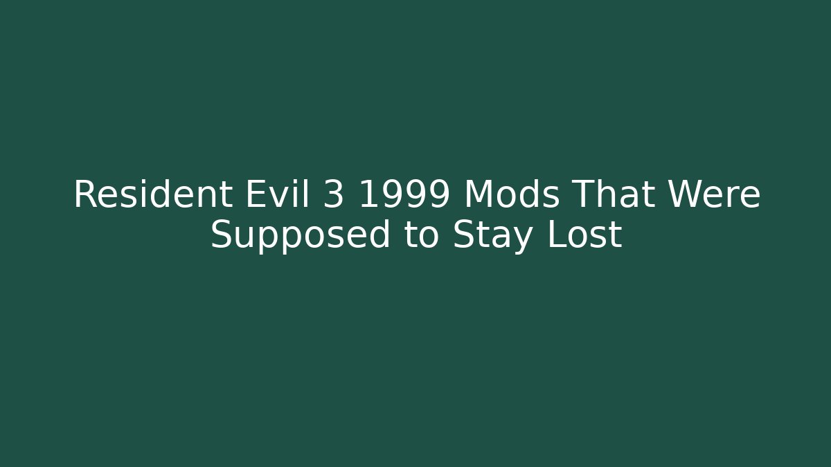 Resident Evil 3 1999 Mods That Were Supposed to Stay Lost