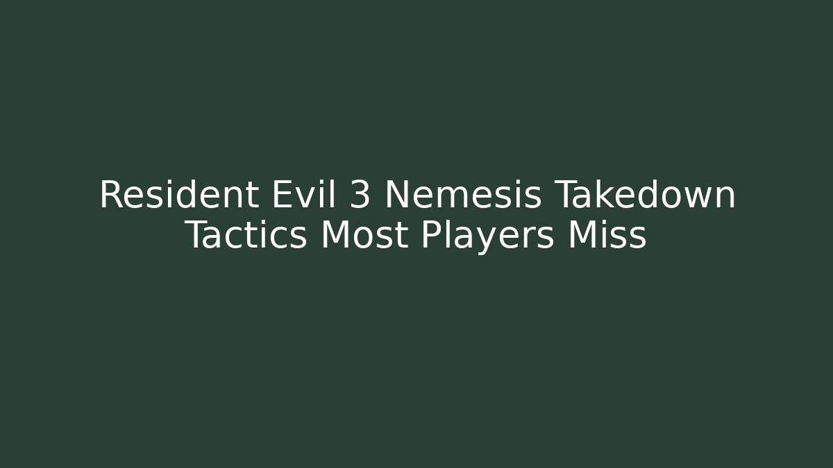 Resident Evil 3 Nemesis Takedown Tactics Most Players Miss