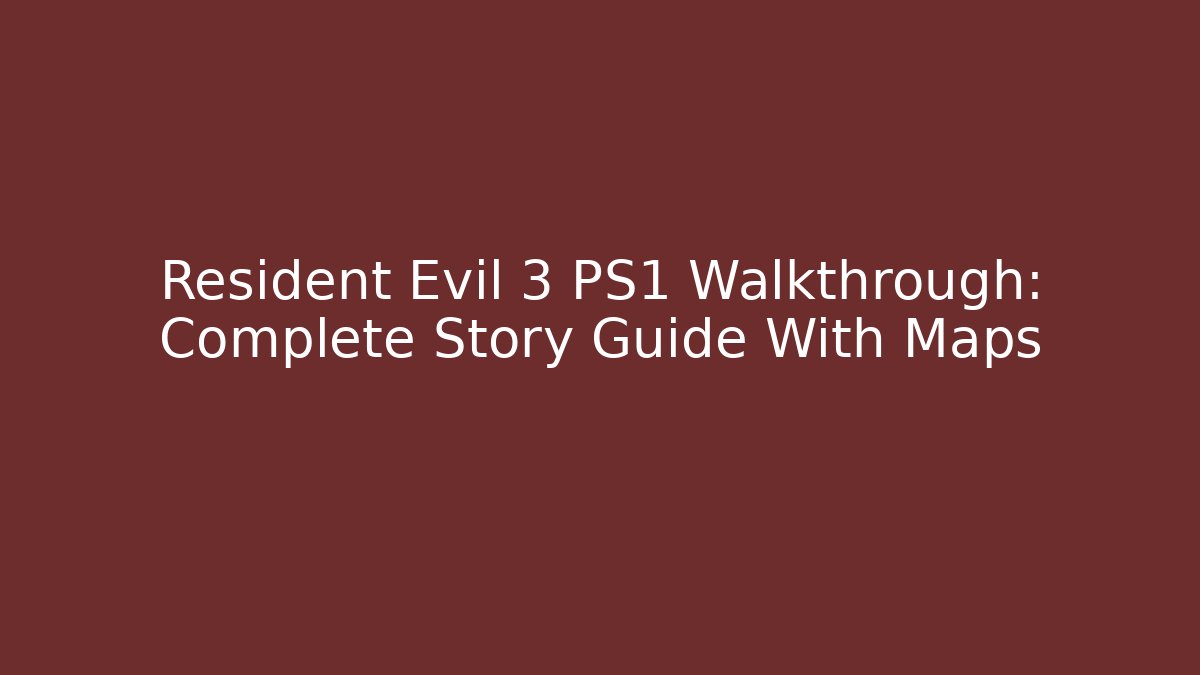 Resident Evil 3 PS1 Walkthrough: Complete Story Guide With Maps
