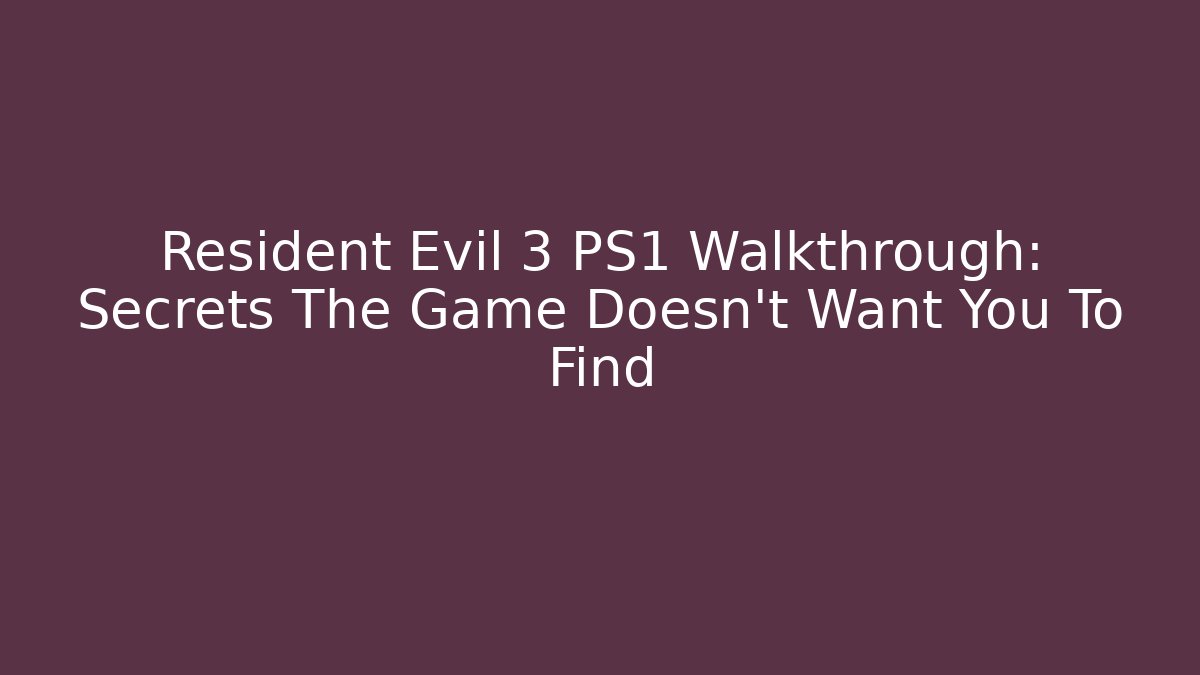 Resident Evil 3 PS1 Walkthrough: Secrets The Game Doesn't Want You To Find
