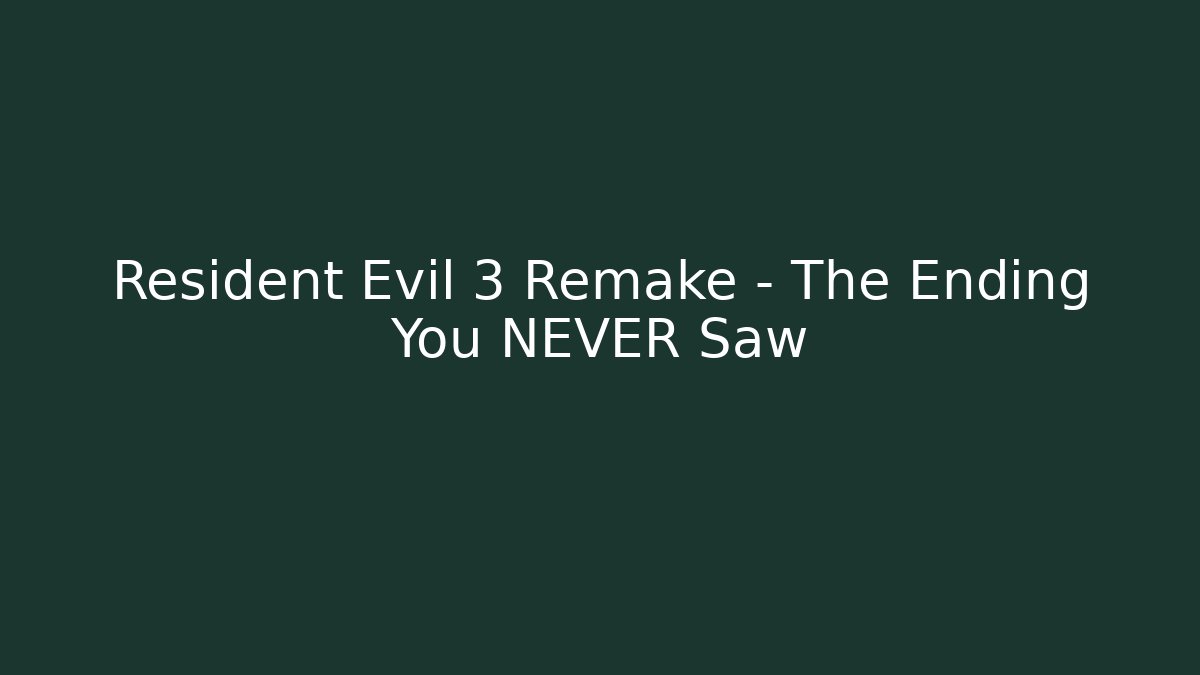 Resident Evil 3 Remake - The Ending You NEVER Saw